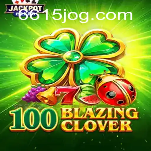 100BlazingClover: Descubra o Novo Jogo de Azar que Está Conquistando o Mundo Online